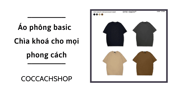 Áo phông basic – Chìa khoá cho mọi phong cách