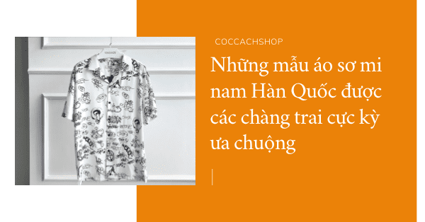 Những mẫu áo sơ mi nam Hàn Quốc được các chàng trai cực kỳ ưa chuộng