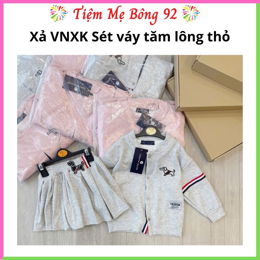 Xả VNXK S100 9-11kg, S110 12-14kg : Sét váy tăm lông thỏ TG4 #69k