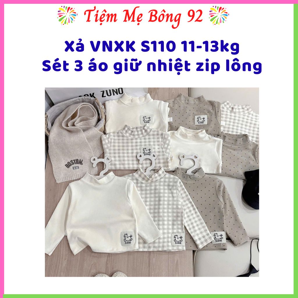 Xả VNXK S110 11-13kg: Sét 3 áo giữ nhiệt zip lông bé trai bé gái TT2