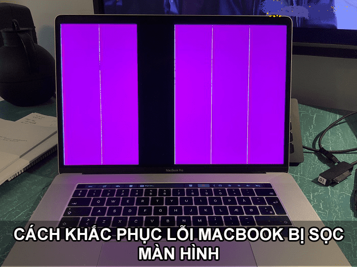 Sửa lỗi màn hình MacBook bị sọc