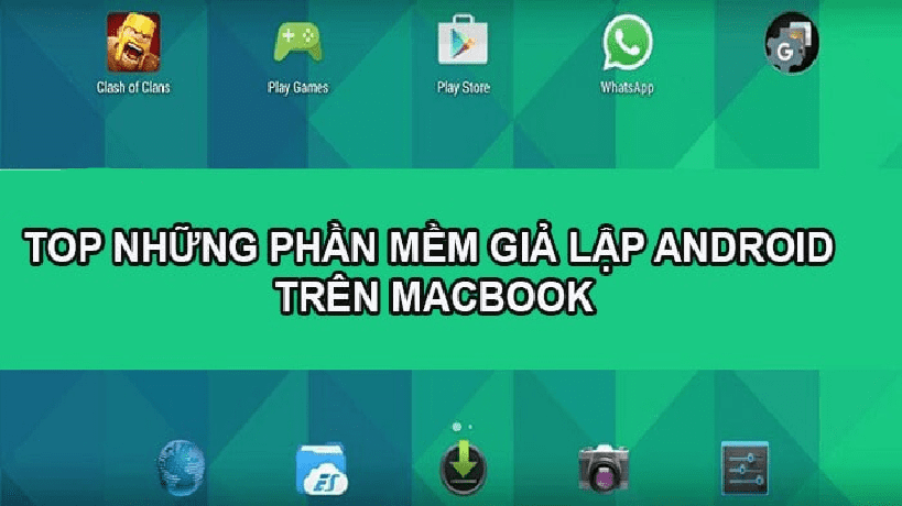 Top các phần mềm giả lập Android trên MacOS có thể bạn chưa biết