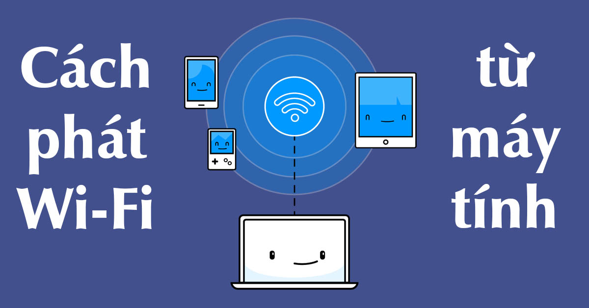 Bạn đã biết cách phát Wifi trên Win 10 mà không cần phần mềm?