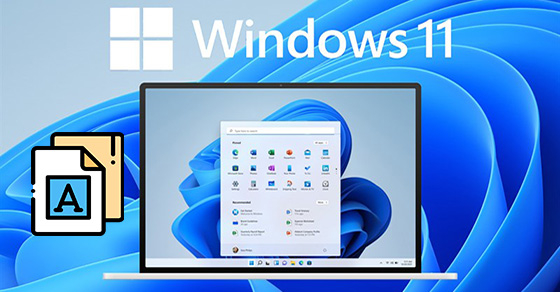 Hướng dẫn đổi font chữ trong Windows 11