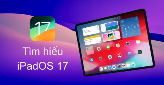 iPadOS 17: Làn gió mới cho công nghệ toàn cầu