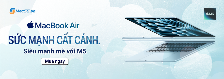 Macbook Air M5 - Sức mạnh cất cánh mạnh mẽ với Apple M5