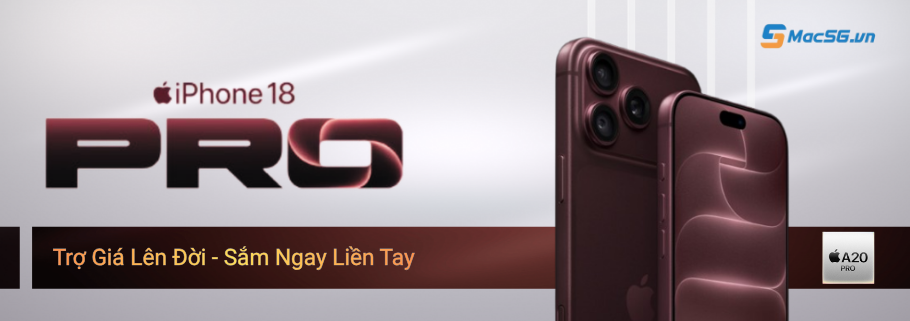 iPhone 18 Pro/Pro Max sẵn hàng tại MacSG