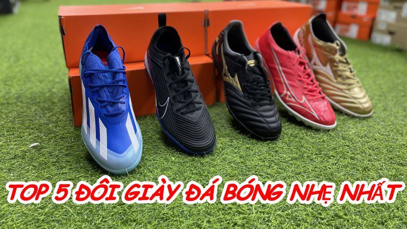 Top 5 mẫu giày đá bóng nhẹ nhất