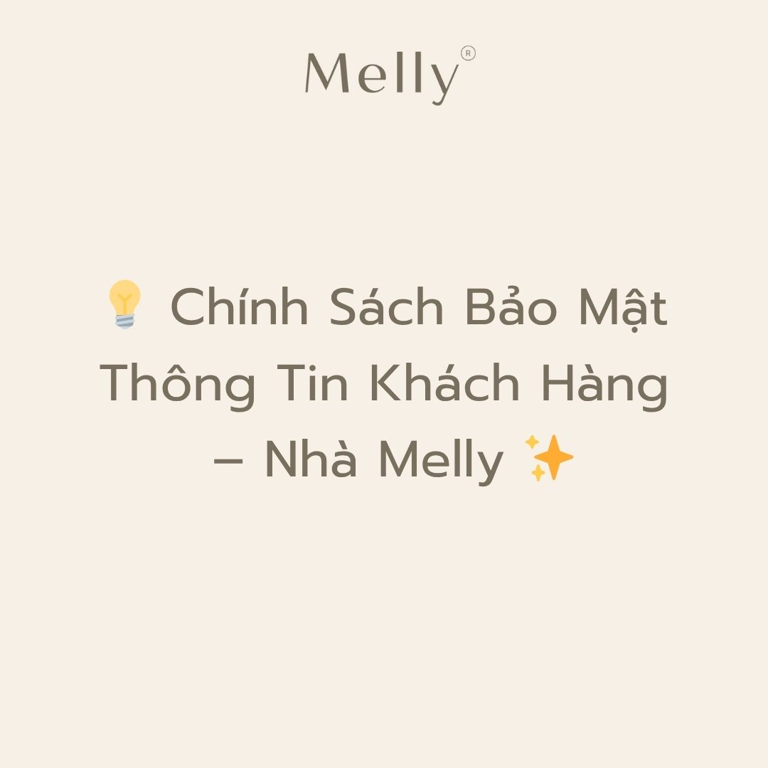 Chính Sách Bảo Mật Thông Tin Khách Hàng – Melly