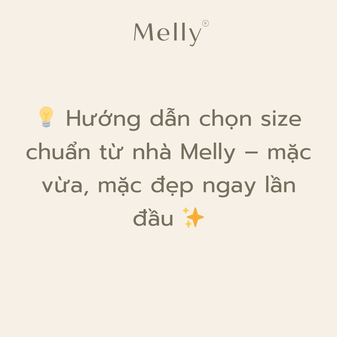Hướng dẫn chọn size chuẩn từ nhà Melly – mặc vừa, mặc đẹp ngay lần đầu