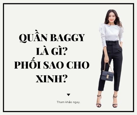 Quần baggy là gì? Cách chọn quần baggy theo dáng người