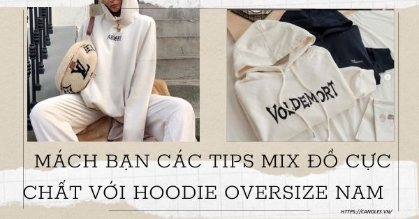 Mách bạn các tips mix đồ cực chất với hoodie oversize nam