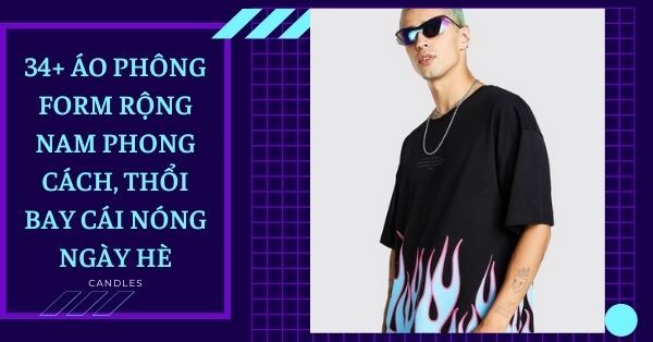 34+ Áo phông form rộng nam phong cách, thổi bay cái nóng ngày hè