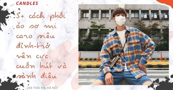 5+ cách phối áo sơ mi caro unisex siêu đỉnh-trở nên cực cuốn hút và sành điệu
