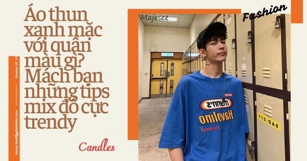 Áo thun xanh mặc với quần màu gì? Mách bạn những tips mix đồ cực trendy