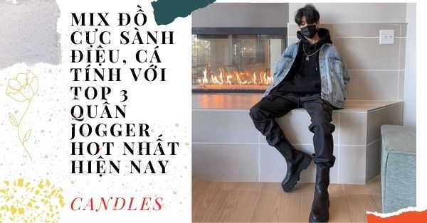 Mix đồ cực sành điệu, cá tính với top 3 quần jogger hot nhất 2021