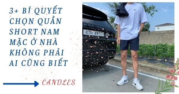 3+ bí quyết chọn quần short nam mặc ở nhà không phải ai cũng biết