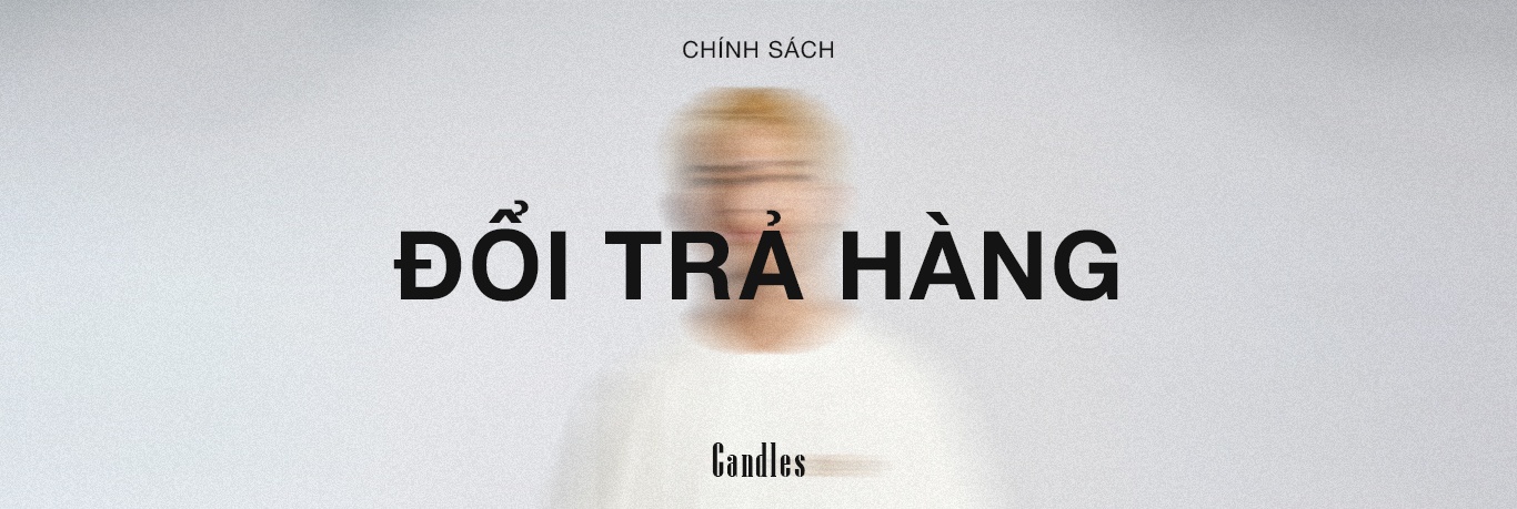 CHÍNH SÁCH ĐỔI TRẢ HÀNG