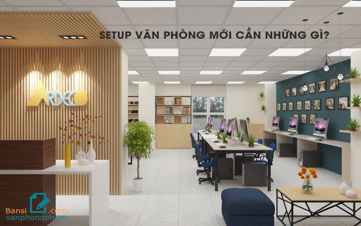 Setup văn phòng mới cần những gì?