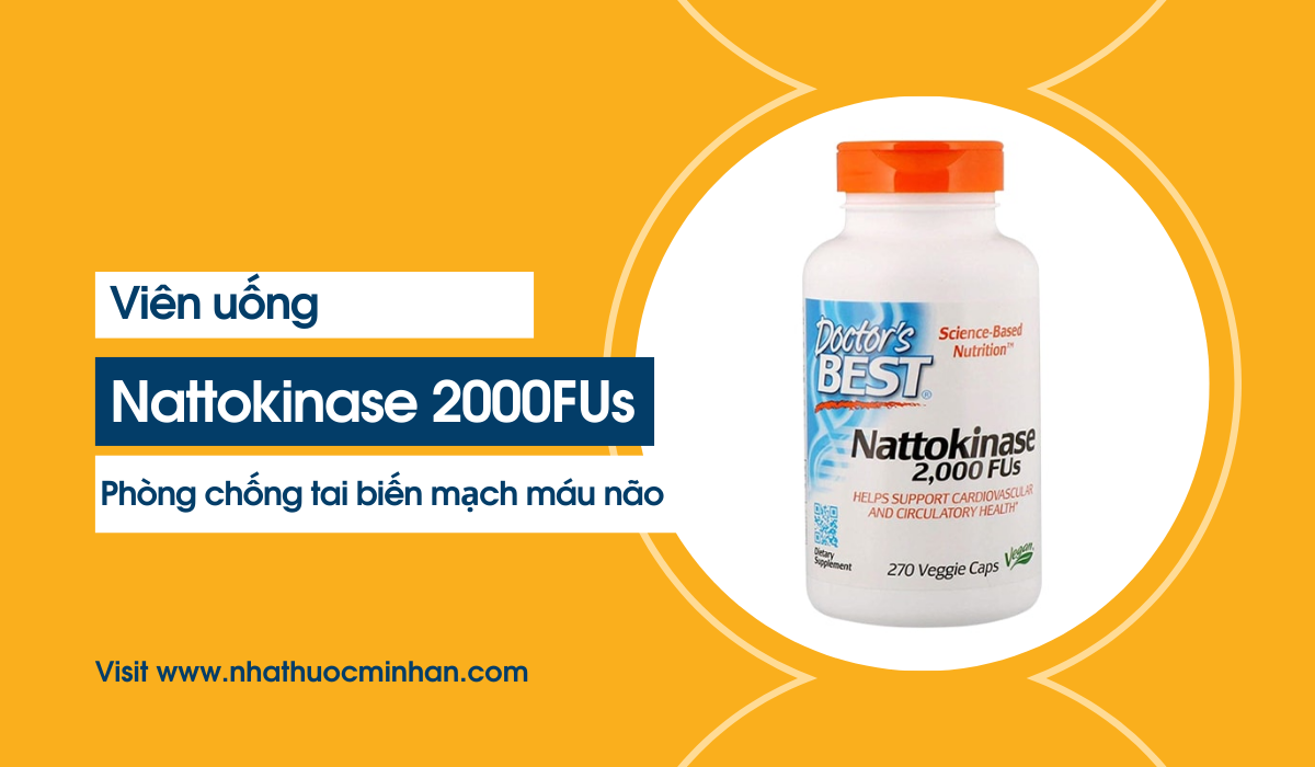 Viên Uống Nattokinase 2000FUs - Phòng chống tai biến mạch máu não