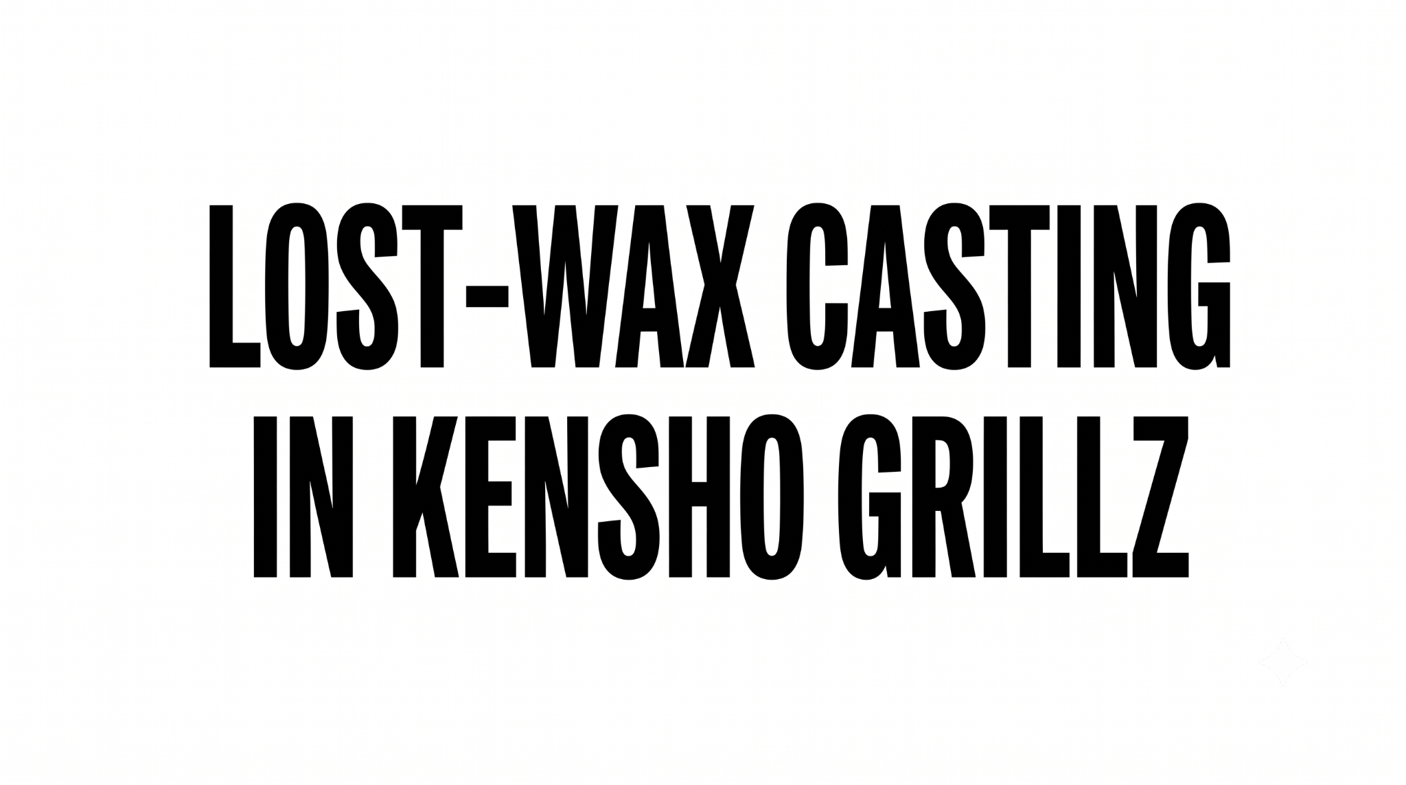 Lost-Wax Casting in Kensho Grillz: The Ancient Technique Behind Modern Precision