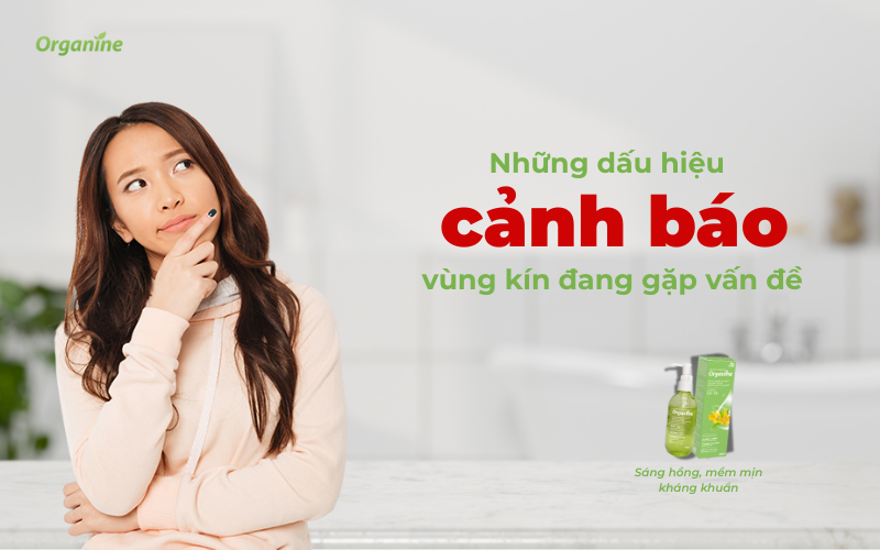 5 Dấu hiệu cảnh báo vùng kín đang gặp vấn đề