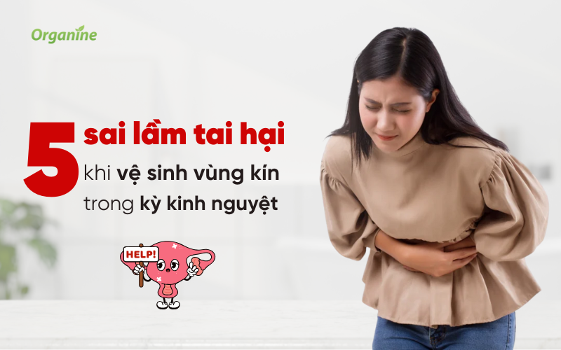 5 Sai lầm khi vệ sinh vùng kín trong kỳ kinh nguyệt