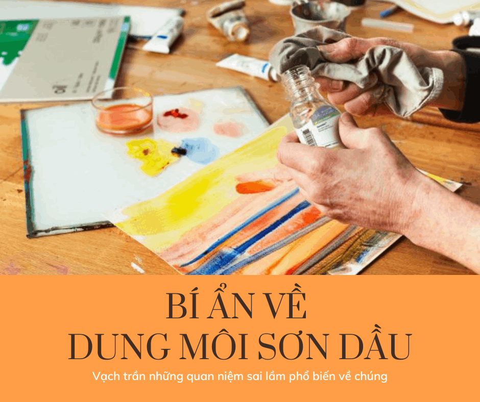 Bí ẩn về dung môi sơn dầu: Vạch trần những quan niệm sai lầm phổ biến về chúng