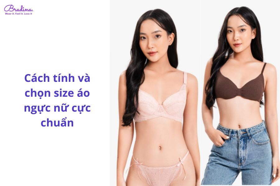 Hướng dẫn cách chọn size áo lót nữ chuẩn nhất