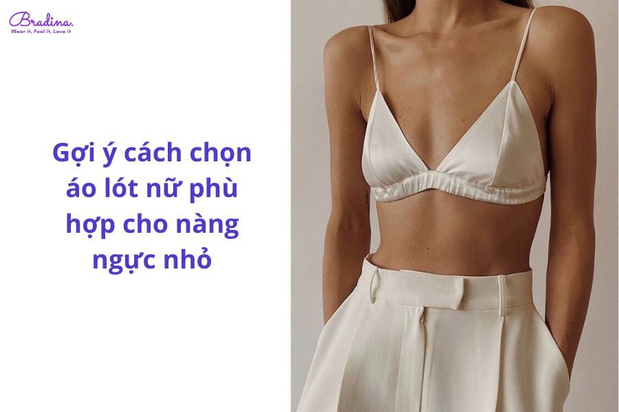 Gợi ý cách chọn áo lót nữ phù hợp cho nàng ngực nhỏ