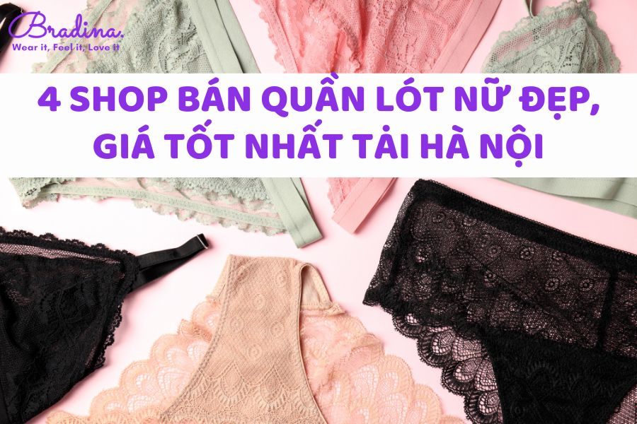 4 shop bán quần lót nữ đẹp, giá tốt nhất tại Hà Nội