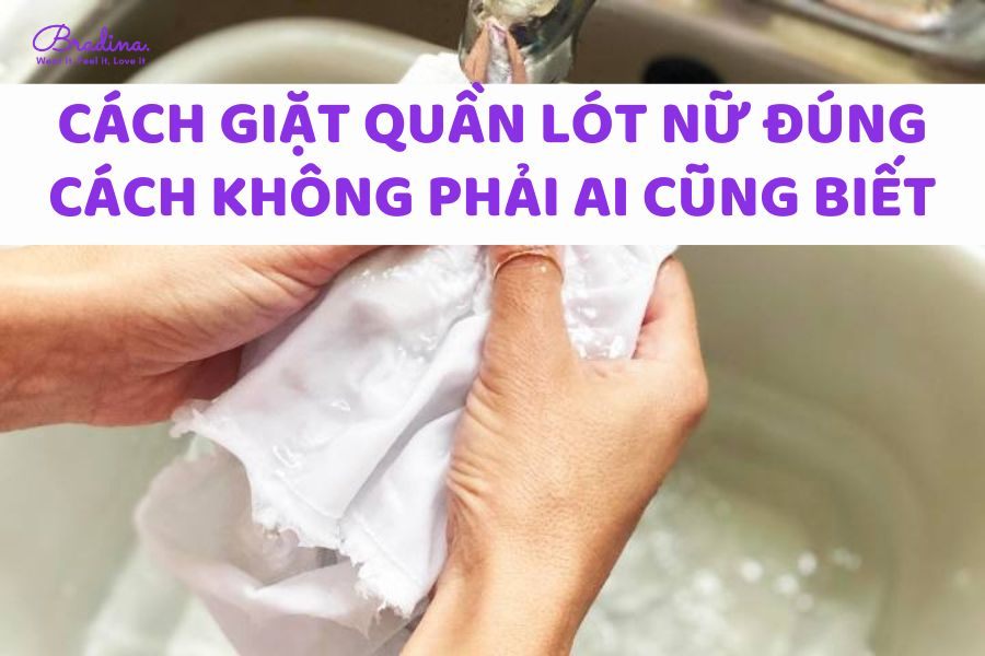 Cách giặt quần lót nữ đúng cách không phải ai cũng biết