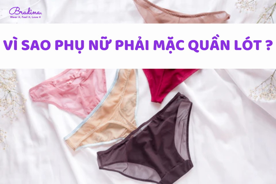 Tại sao phụ nữ phải mặc quần lót? Xem ngay 08 lợi ích sau