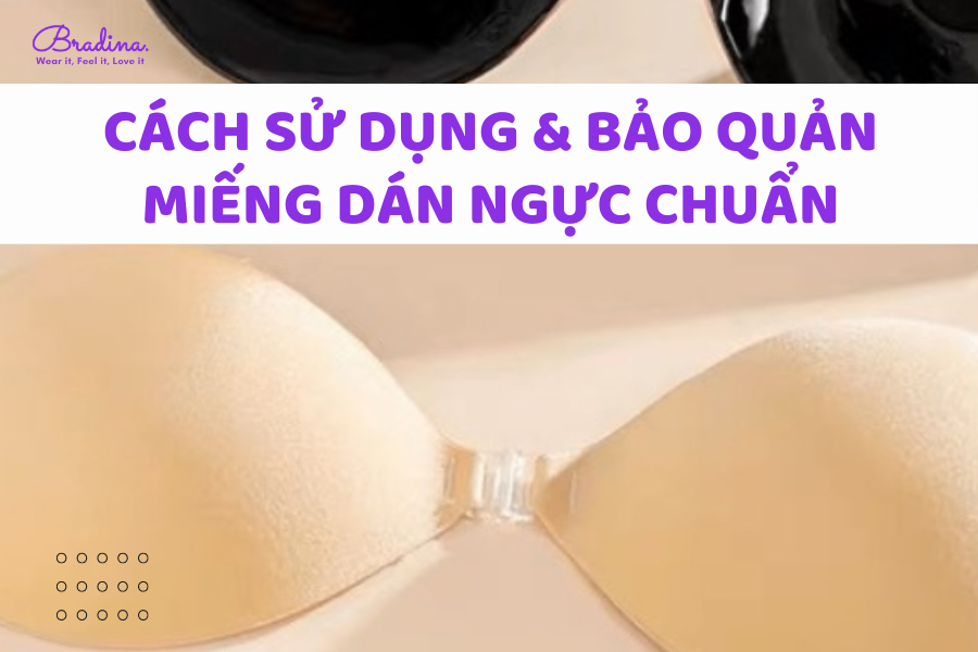 Cách sử dụng và bảo quản miếng dán ngực CHUẨN cho nàng