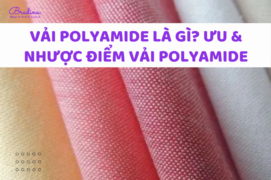 Vải Polyamide là gì? Ưu nhược điểm và ứng dụng của vải Polyamide