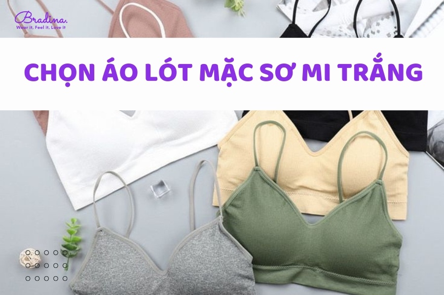 Chọn Áo Lót Mặc Sơ Mi Trắng Như Thế Nào Cho Thanh Lịch Và Thu Hút