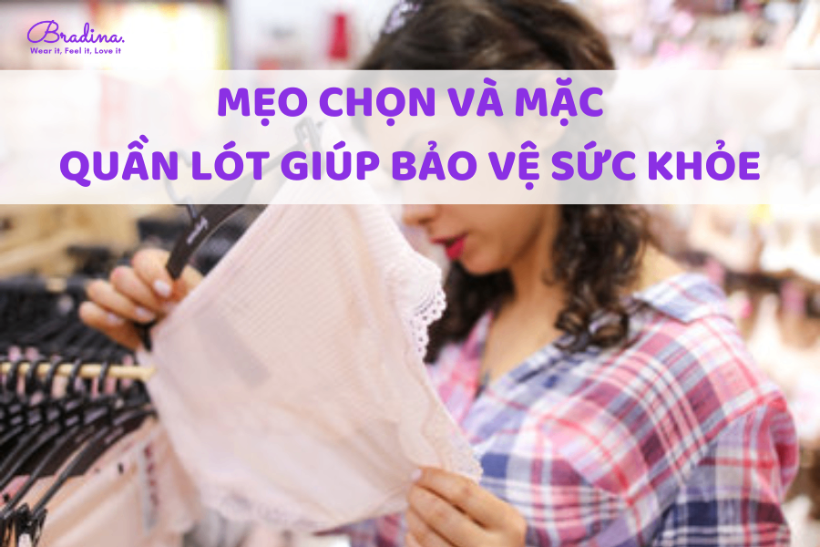 Mẹo chọn và mặc quần lót giúp bảo vệ sức khỏe cho nàng