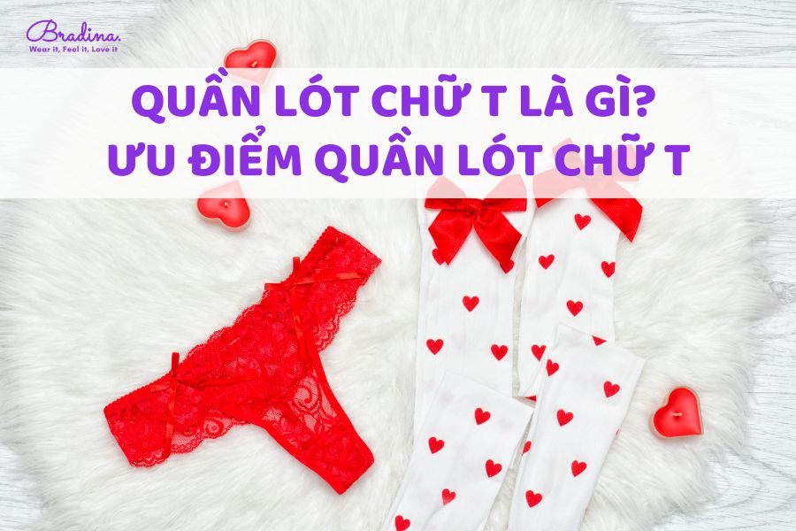 Quần lót chữ T là gì? Ưu điểm khiến nàng 