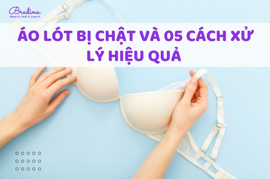 Áo Lót Bị Chật Và 05 Cách Xử Lý Hiệu Quả Không Phải Nàng Nào Cũng Biết