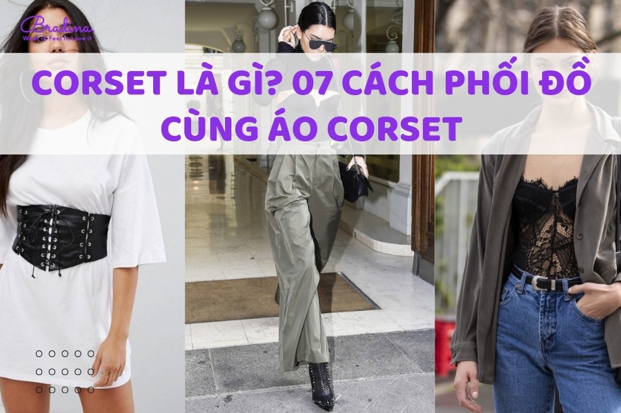 Corset là gì? 07 Cách Phối Đồ Cùng Áo Corset Cho Cô Nàng Thời Trang