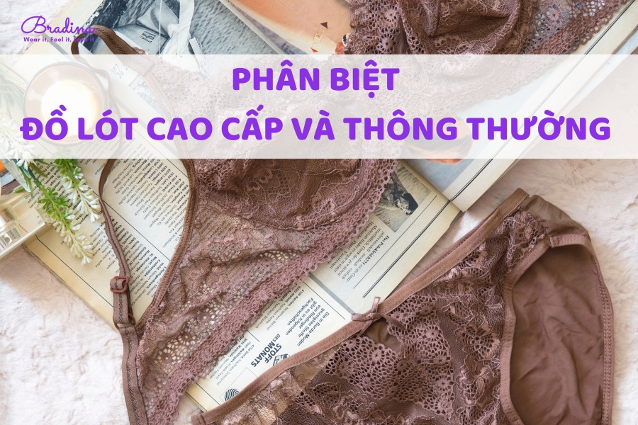 Cách phân biệt đồ lót cao cấp và đồ lót thông thường cho nàng