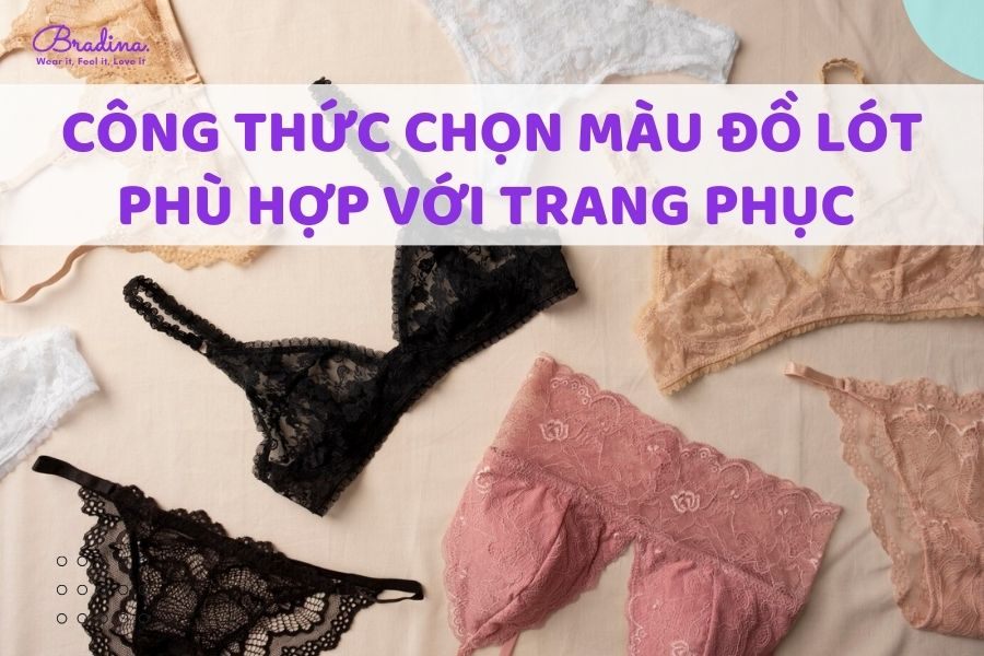 Công thức chọn màu đồ lót phù hợp với trang phục cho nàng chuẩn thời trang