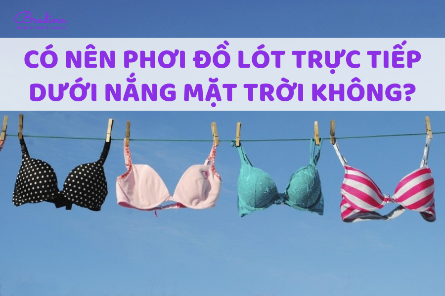 Có nên phơi đồ lót trực tiếp dưới nắng không?