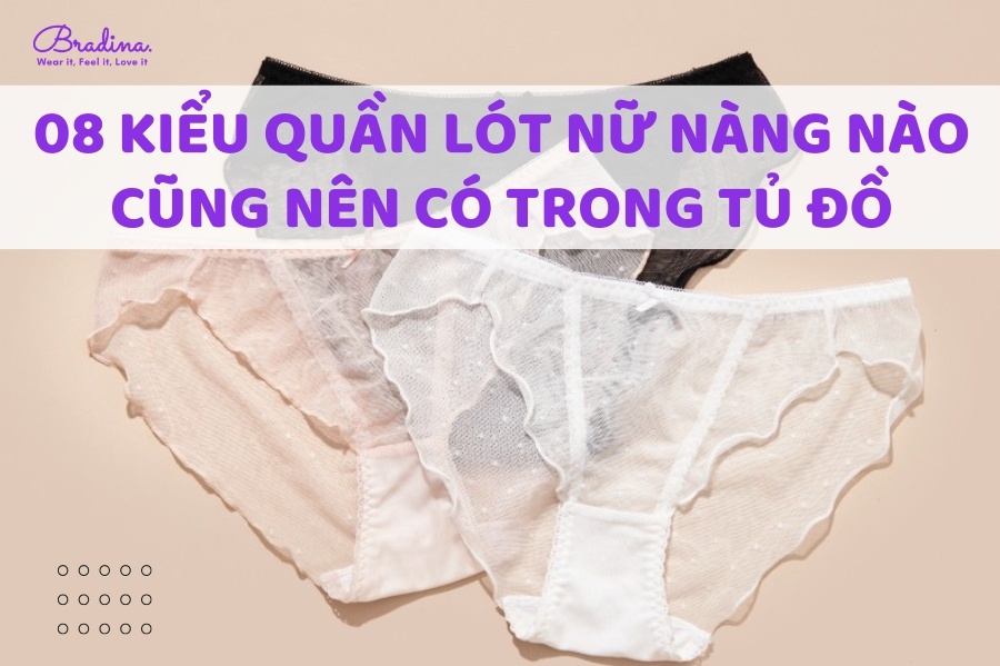 08 Kiểu Quần Lót Nữ Nàng Nào Cũng Nên Có Trong Tủ Đồ