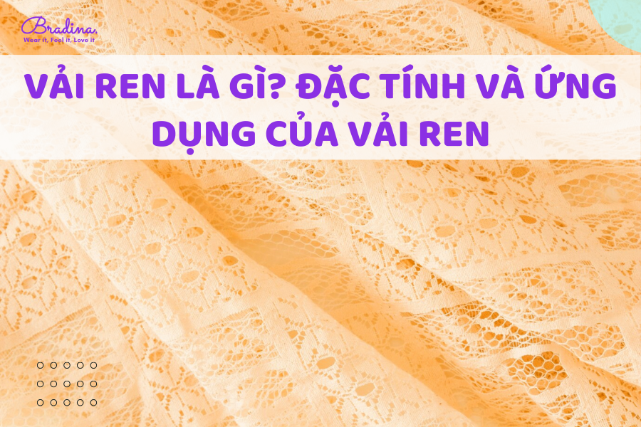 Vải ren là gì? Đặc tính và ứng dụng của vải ren trong cuộc sống