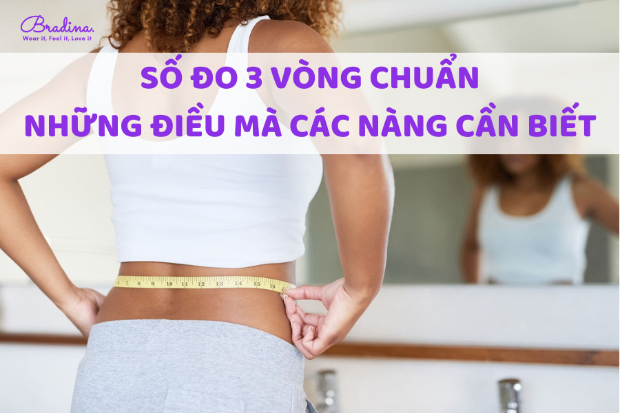 Số đo 3 vòng chuẩn của nữ và những điều bạn chưa biết