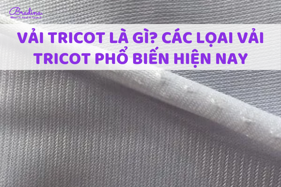 Vải Tricot là gì? Các loại vải Tricot phổ biến hiện nay