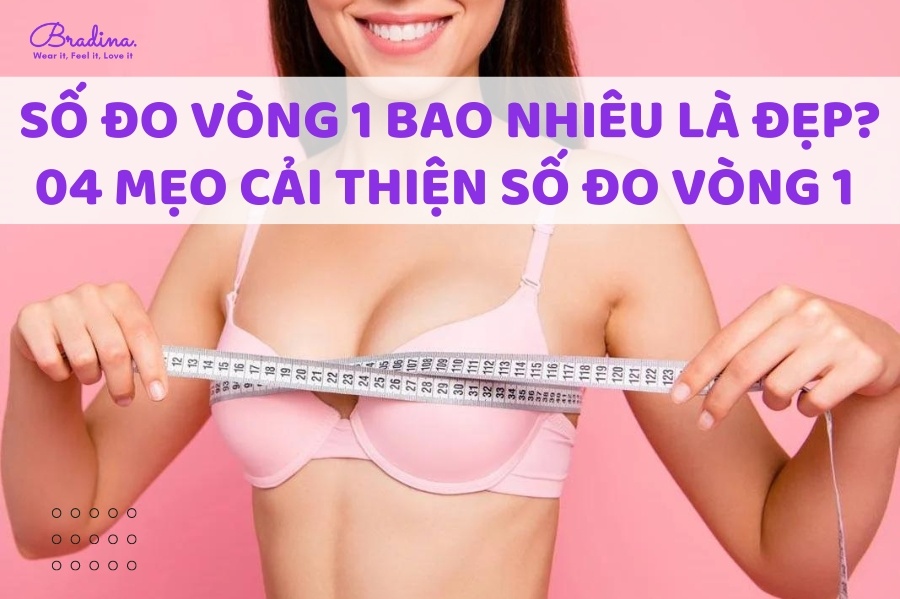 Số Đo Vòng 1 Bao Nhiêu Là Đẹp? 04 Mẹo Cải Thiện Số Đo Vòng 1 Cực Hiệu Quả Cho Nàng