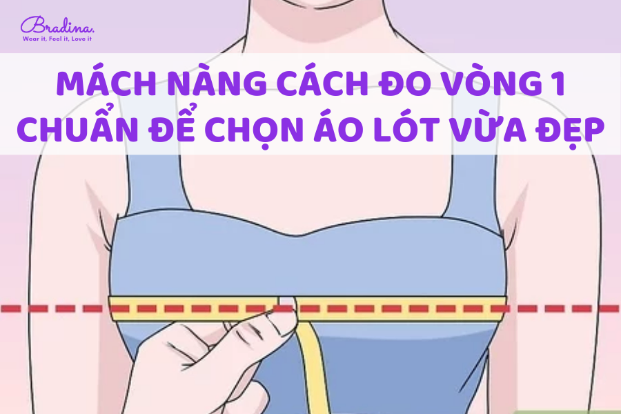 Mách nàng cách đo vòng 1 chuẩn để chọn áo lót vừa đẹp