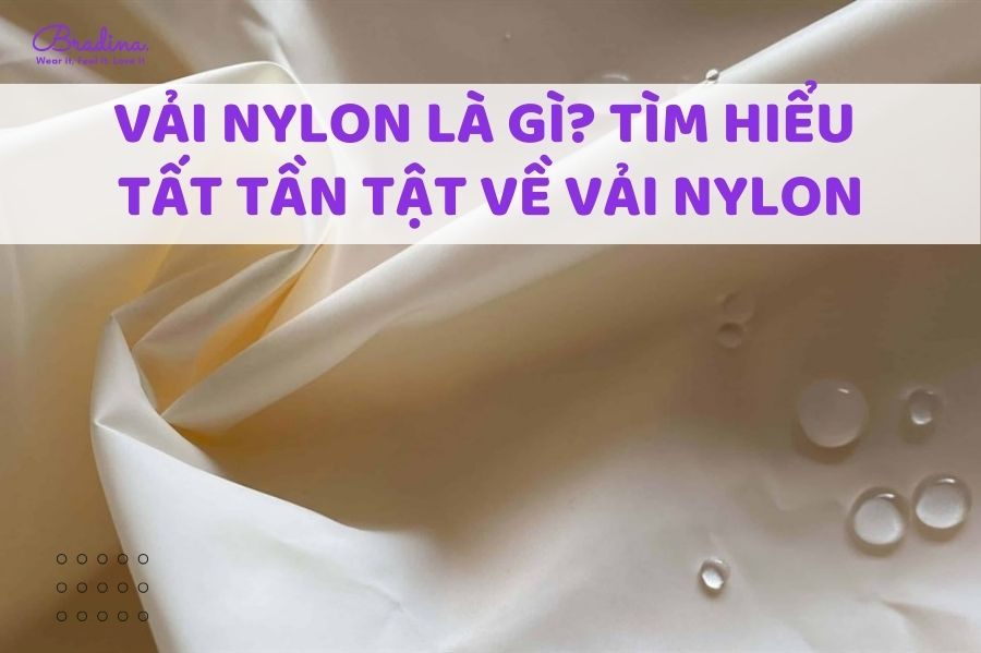 Vải nylon là gì? Tìm hiểu thông tin từ A - Z về nylon